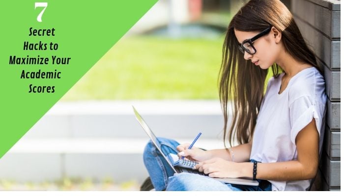 7 Secret Hacks to Maximize Your Academic Scores